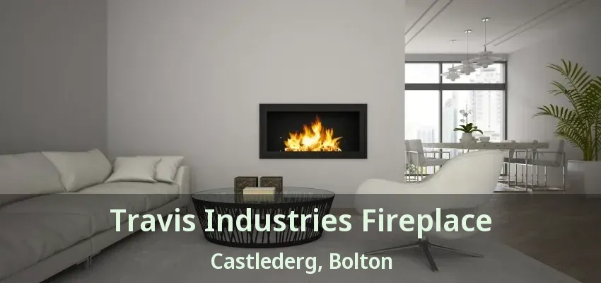 Travis Industries Fireplace Castlederg, Bolton - ON