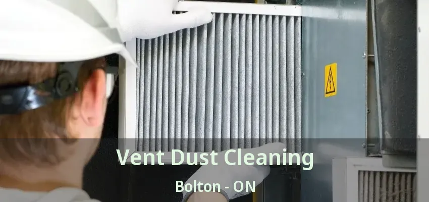 Vent Dust Cleaning Bolton - ON