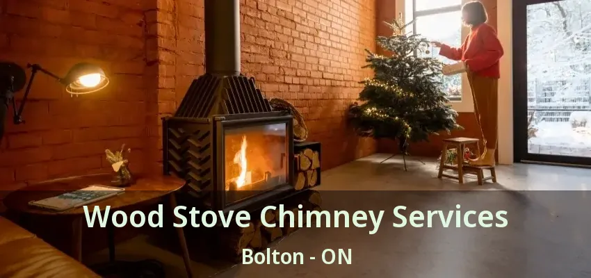 Wood Stove Chimney Services Bolton - ON