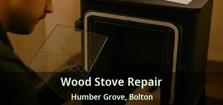 Wood Stove Repair Humber Grove, Bolton - ON