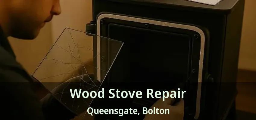 Wood Stove Repair Queensgate, Bolton - ON